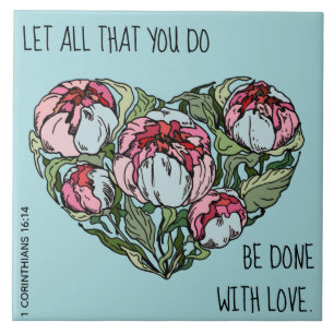 Floral Heart, w verse from 1 Corinthians 16:14 Ceramic Tile