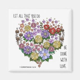 Floral Heart, w verse from 1 Corinthians 16:14 Magnet