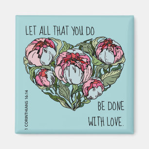 Floral Heart, w verse from 1 Corinthians 16:14 Magnet