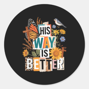 Floral His Way Is Better Butterfly Jesus Religious Classic Round Sticker