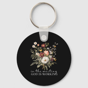 Floral In The Waiting God Is Working Faith Jesus C Key Ring