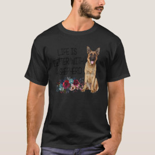 Floral Life's Better With A Shepherd German Shephe T-Shirt
