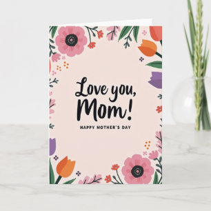 Floral Love Mum Mothers Day Card