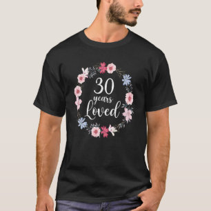 Floral Loved 30 Year Old 30th Birthday Mum Mother T-Shirt
