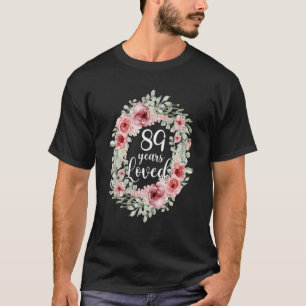 Floral Loved 89 Year Old 89th Birthday Mum Mother T-Shirt