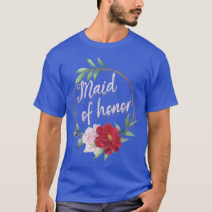 Floral Maid Of Honor Marriage Wedding Bridal Showe T-Shirt