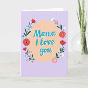 Floral Mama Love You Card