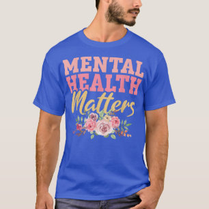 Floral Mental Health Cute Flowers 1331 T-Shirt
