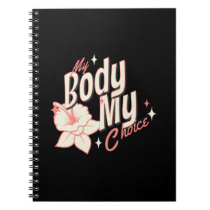 Floral My Body My Choice Women's Rights Typography Notebook