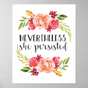 Floral Nevertheless She Persisted Poster