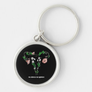 Floral No Uterus No Opinion Women's Rights Key Ring