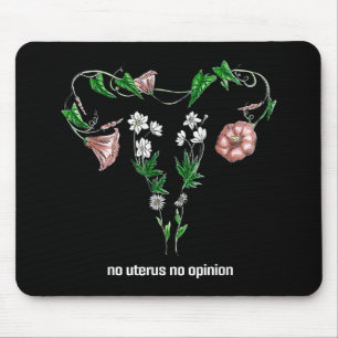 Floral No Uterus No Opinion Women's Rights Mouse Pad