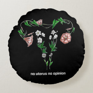 Floral No Uterus No Opinion Women's Rights Round Cushion