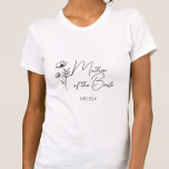 Floral Personalised Mother of the Bride Groom  T-Shirt<br><div class="desc">Looking for a classy, trendy, yet simple gift for the Mother of the Bride and/or Mother of the Groom? These wildflower floral modern script t-shirts are a practical gift that they can use even after your wedding day! All text can be changed. You can change the title to fit your...</div>