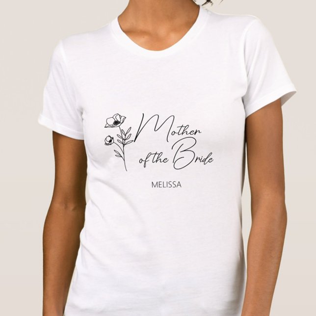 Floral Personalised Mother of the Bride Groom  T-Shirt (Mother of the Bride Shirt with Name, Wildlflower Floral Script Calligraphy, Wedding Party Gifts)