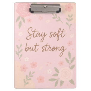 Floral Pink Inspirational Quote – Stay Soft Clipboard