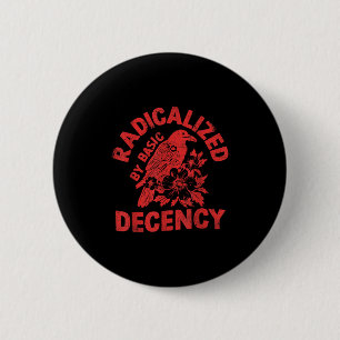 Floral Radicalised By Basic Decency Feminist Activ 6 Cm Round Badge