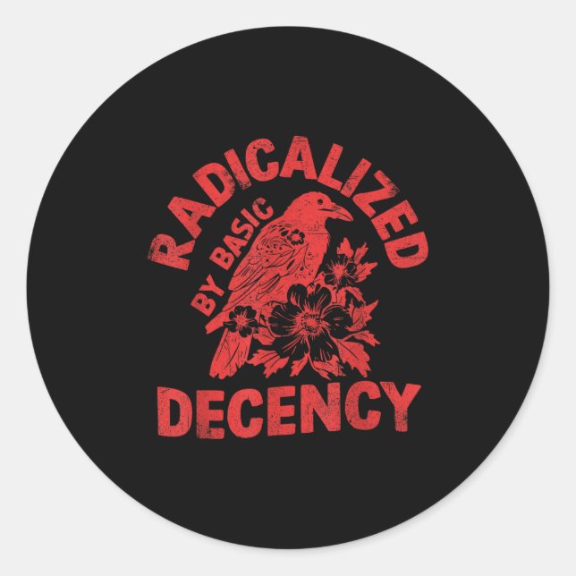 Floral Radicalised By Basic Decency Feminist Activ Classic Round Sticker (Front)