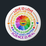 Floral Rainbow Political and Social Stand 7.5 Cm Round Badge<br><div class="desc">This design features a rainbow colour flower with several text about social issues such as "Love is Love",  "Woman's Rights Are Human Rights",  "No Human is Illegal",  "Kindness is Everything',  "Black Lives Matter",  and "Science is Real".</div>