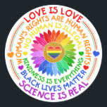 Floral Rainbow Political and Social Stand Classic Round Sticker<br><div class="desc">This design features a rainbow color flower with several text about social issues such as "Love is Love",  "Woman's Rights Are Human Rights",  "No Human is Illegal",  "Kindness is Everything',  "Black Lives Matter",  and "Science is Real".</div>