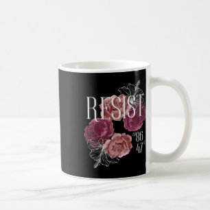Floral Resist Not My President 86 47 Anti-trump  Coffee Mug