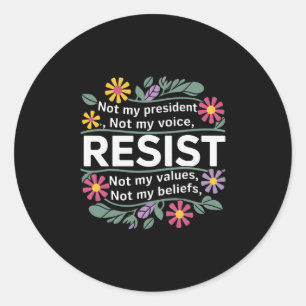 Floral Resist Not My President Anti-trump 1  Classic Round Sticker