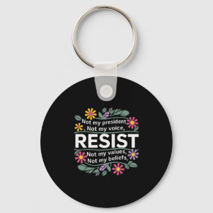 Floral Resist Not My President Anti-trump 1 Key Ring