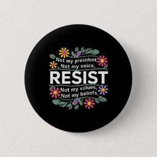 Floral Resist Not My President Anti-trump  6 Cm Round Badge