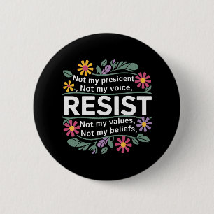 Floral Resist Not My President Anti-trump 6 Cm Round Badge