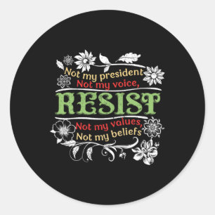 Floral Resist Not My President Anti-trump Classic Round Sticker