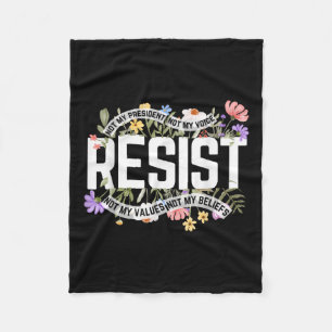 Floral Resist Not My President Anti-trump Fleece Blanket