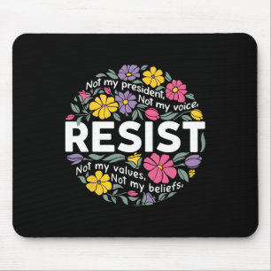 Floral Resist Not My President Anti-trump Hands Of Mouse Pad