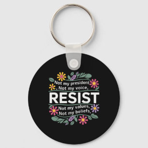 Floral Resist Not My President Anti-trump Key Ring