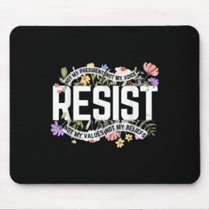 Floral Resist Not My President Anti-trump  Mouse Pad