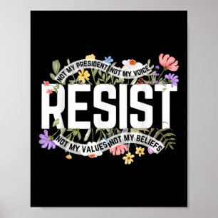 Floral Resist Not My President Anti-trump Poster