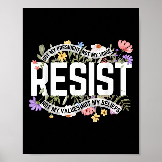 Floral Resist Not My President Anti-trump  Poster (Front)