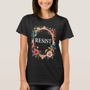 Floral Resist Trump _2 T-Shirt