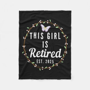 Floral Retirement This Girl Is Retired Est 2025 T  Fleece Blanket