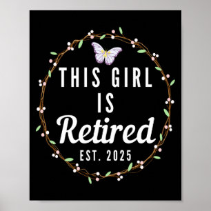 Floral Retirement This Girl Is Retired Est 2025 T  Poster
