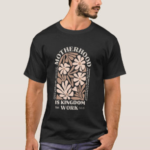 Floral Retro Motherhood is Kingdom Work Mama Mothe T-Shirt