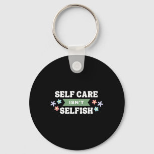 Floral Self Care Isnt Selfish Mental Health Awaren Key Ring
