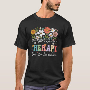 Floral Speech Therapy Your Words Matter Language P T-Shirt