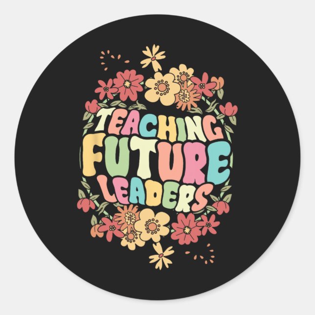 Floral Teacher Teaching Future Leaders Ck To Schoo Classic Round Sticker (Front)