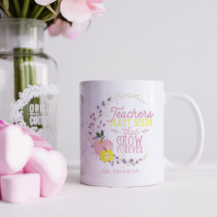 Floral Teachers Plant Seeds Quote  Coffee Mug