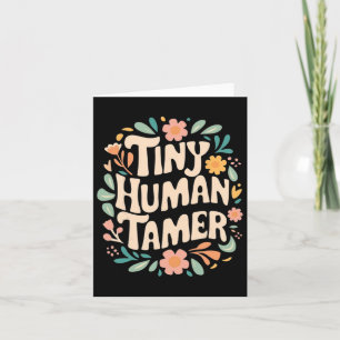 Floral Tiny Human Tamer Teacher Life School Appare Card