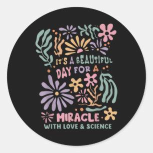 Floral Transfer Day Ivf Its A Beautiful Day For Mi Classic Round Sticker