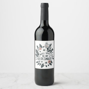 Floral Will You Be My Bridesmaid Wine Label 