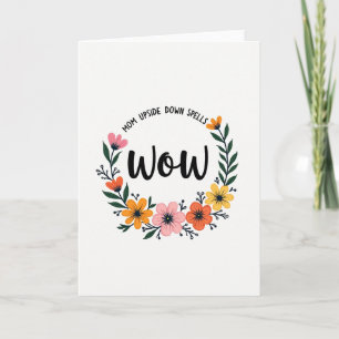 Floral Wow Moms Day Card