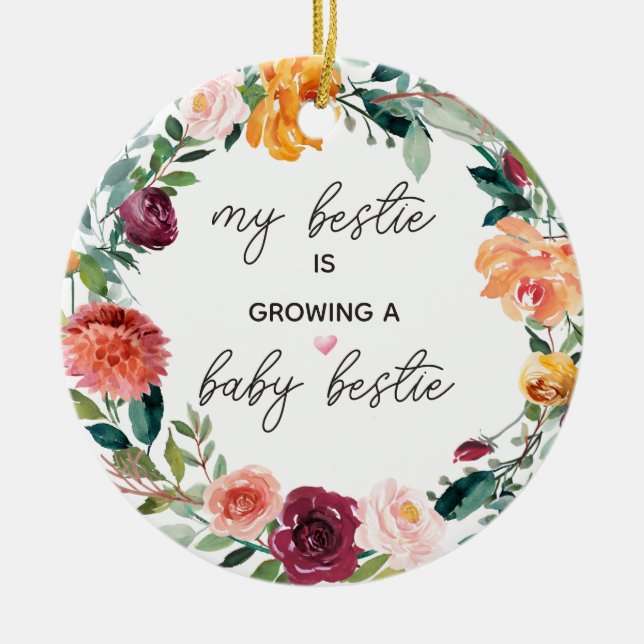 Floral Wreath My Bestie is Growing a Baby Bestie Ceramic Ornament (Front)