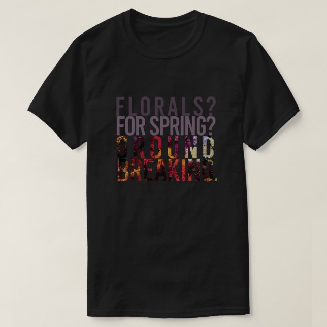 Florals For Spring Groundbreaking. Devil Wears Pra T-Shirt (Design Front)
